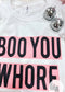 Boo You Whore Graphic Tee graphic tee Poet Street Boutique 