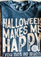 Halloween Makes Me Happy Tee Halloween tee Poet Street Boutique 