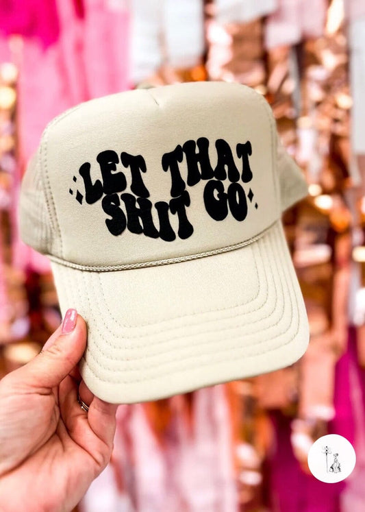 Let That Shit Go Trucker Hat trucker hat Poet Street Boutique 